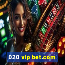 020 vip bet.com